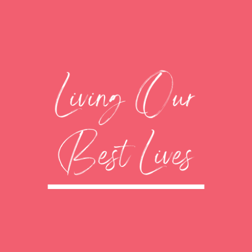 Living our best lives