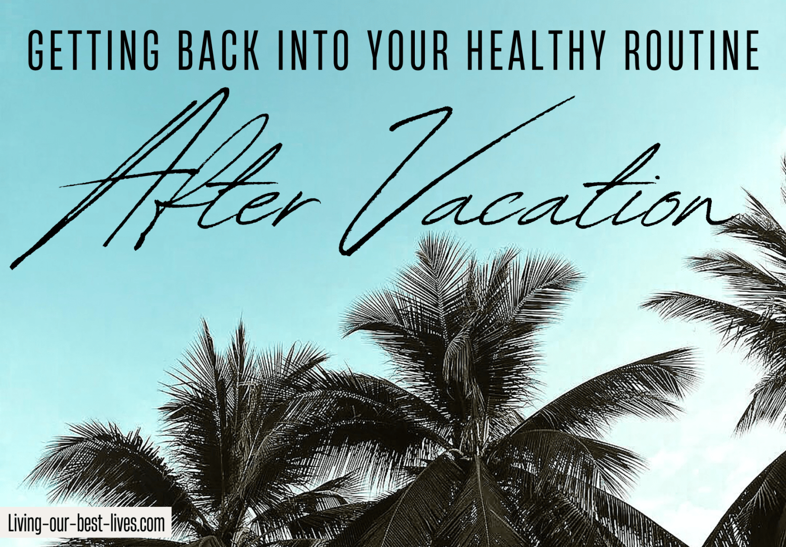 Get back into your healthy routing after vacation
