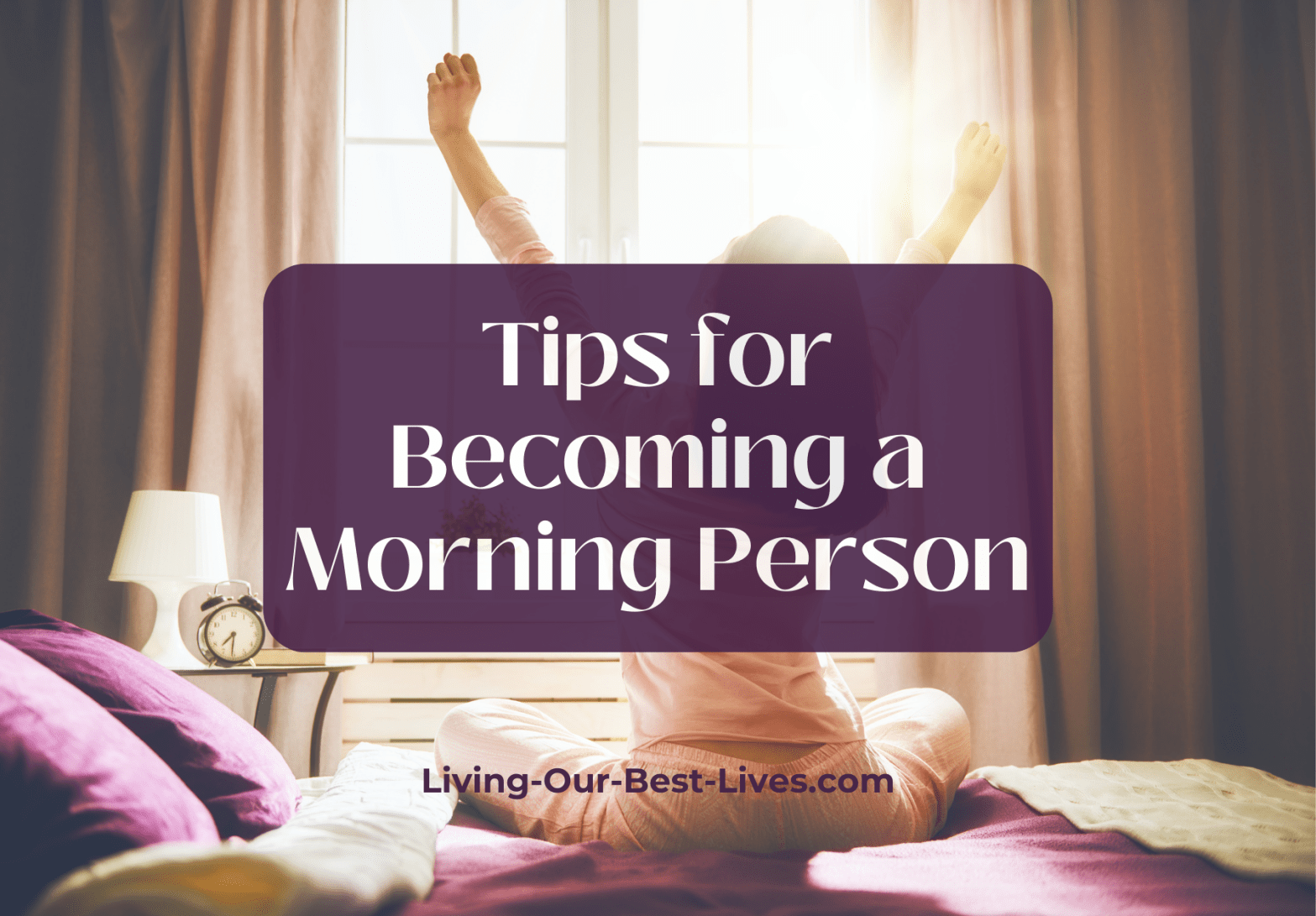 Tips for Becoming a Morning Person